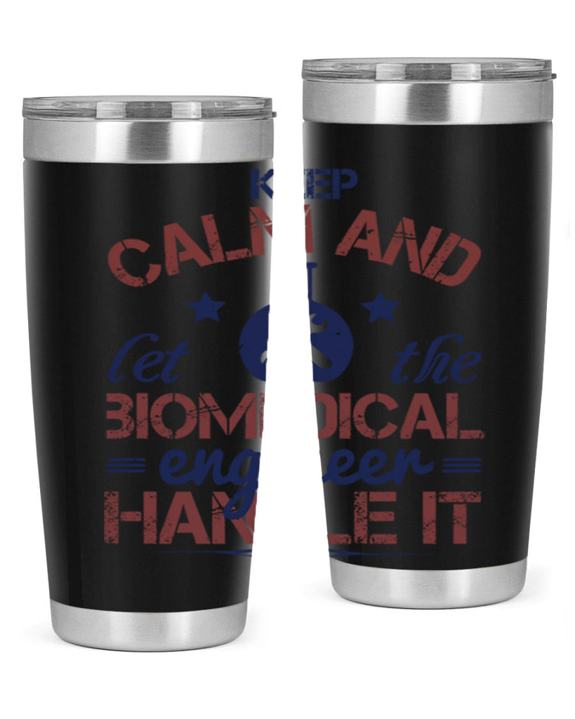 keep calm and left the biomedical engineer handle it Style 46#- engineer- tumbler