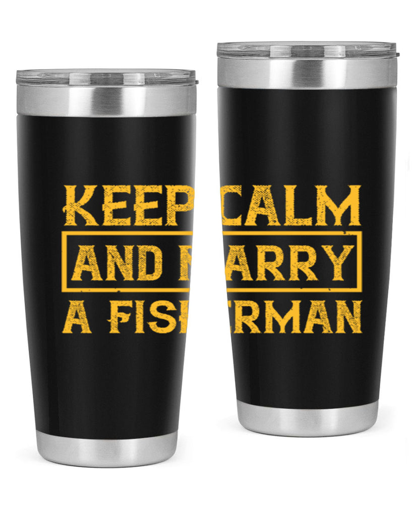 keep calm and marry a fisherman 246#- fishing- Tumbler