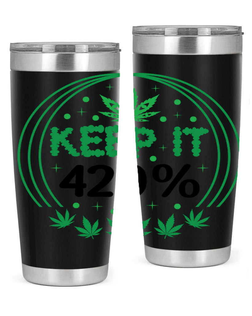 keep it four twenty percent 175#- marijuana- Tumbler