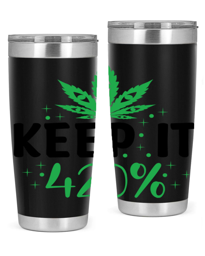 keep it four twenty percent 176#- marijuana- Tumbler