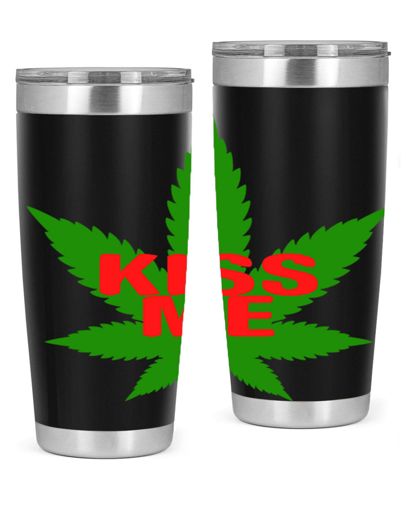 kiss me 178#- marijuana- Tumbler