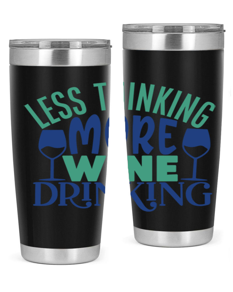 less thinking more wine drinking 186#- wine- Tumbler