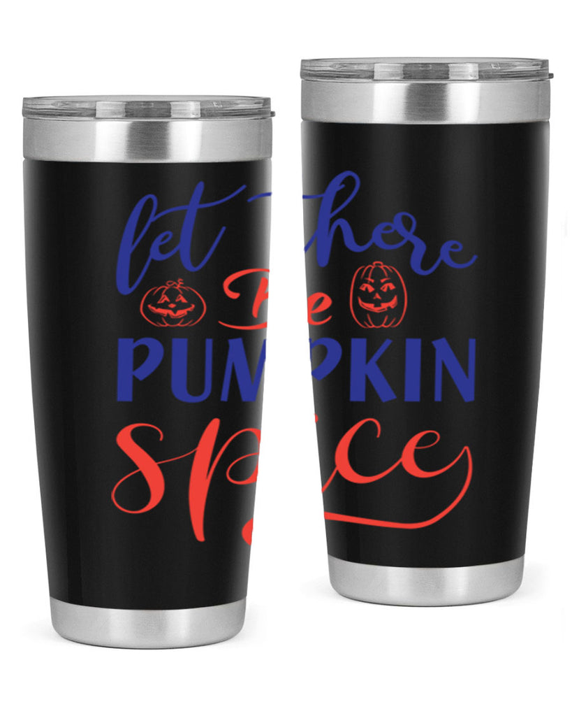 let there be pumpkin spice 401#- fall- Tumbler