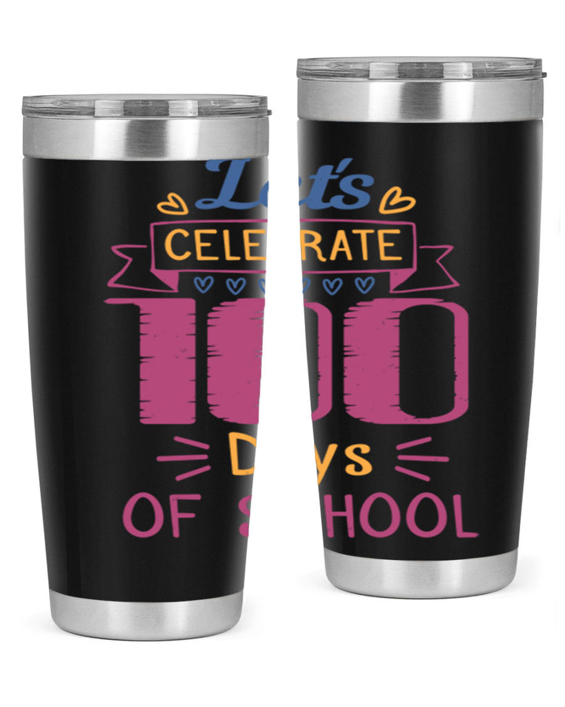 let's celebrate days of school 4#- 100 days of school- Tumbler