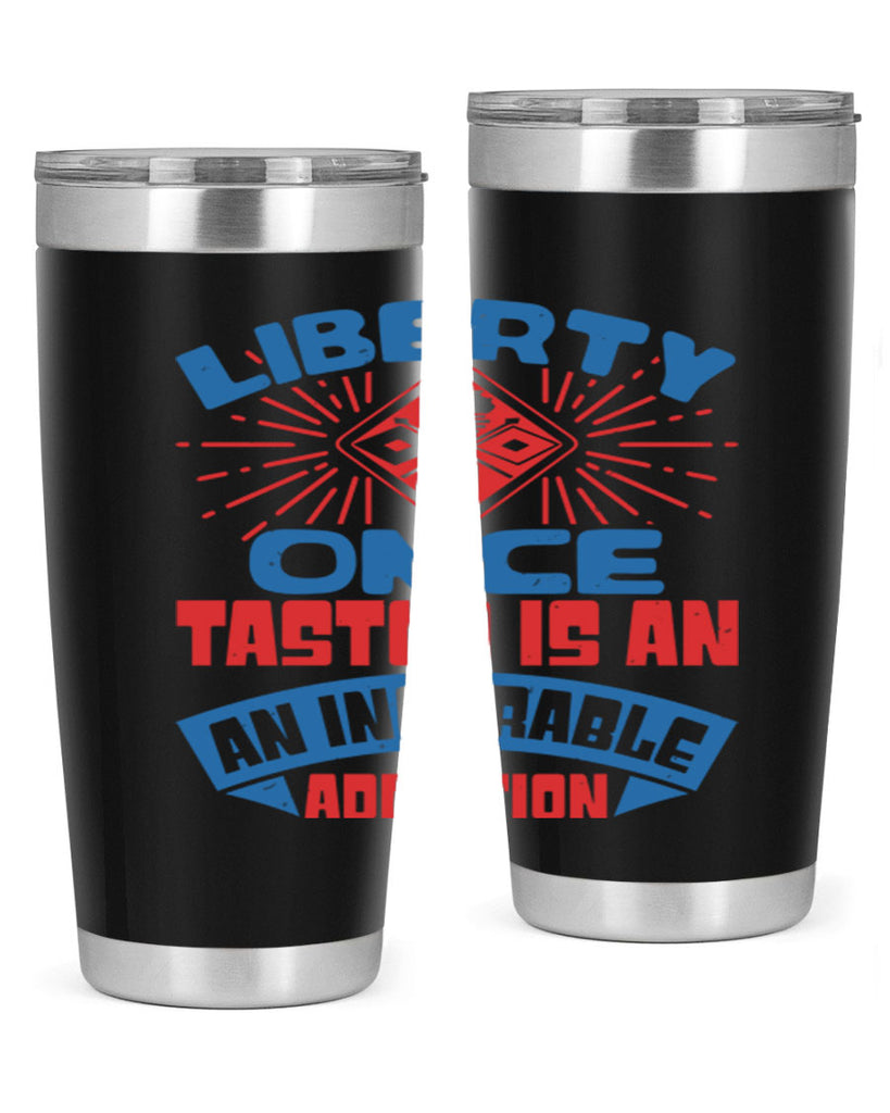 liberty once tasted is addiction Style 33#- Fourt Of July- Tumbler