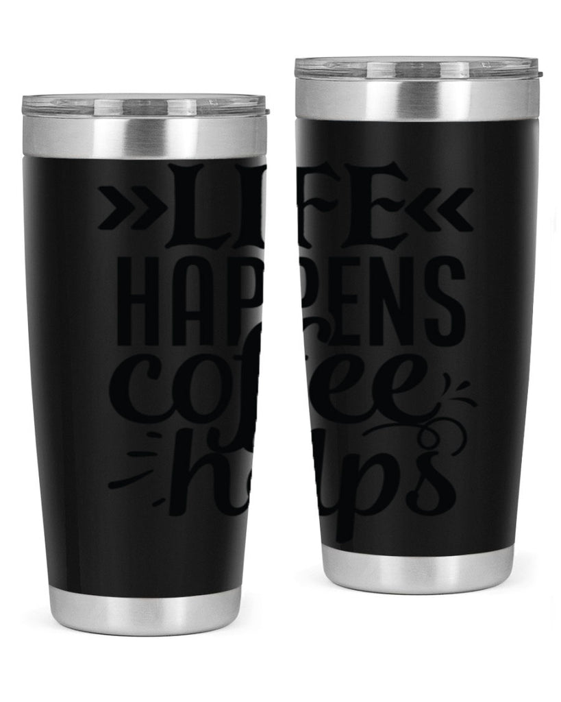 life happens coffee helps 193#- coffee- Tumbler