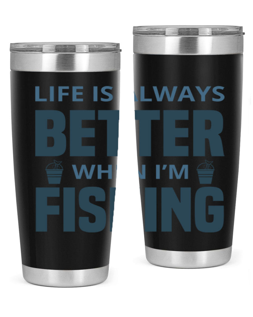 life is always better 64#- fishing- Tumbler