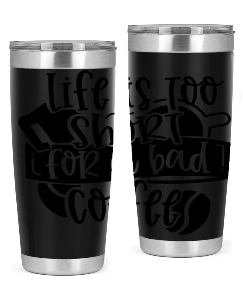 life is too short for a bad coffee 73#- coffee- Tumbler