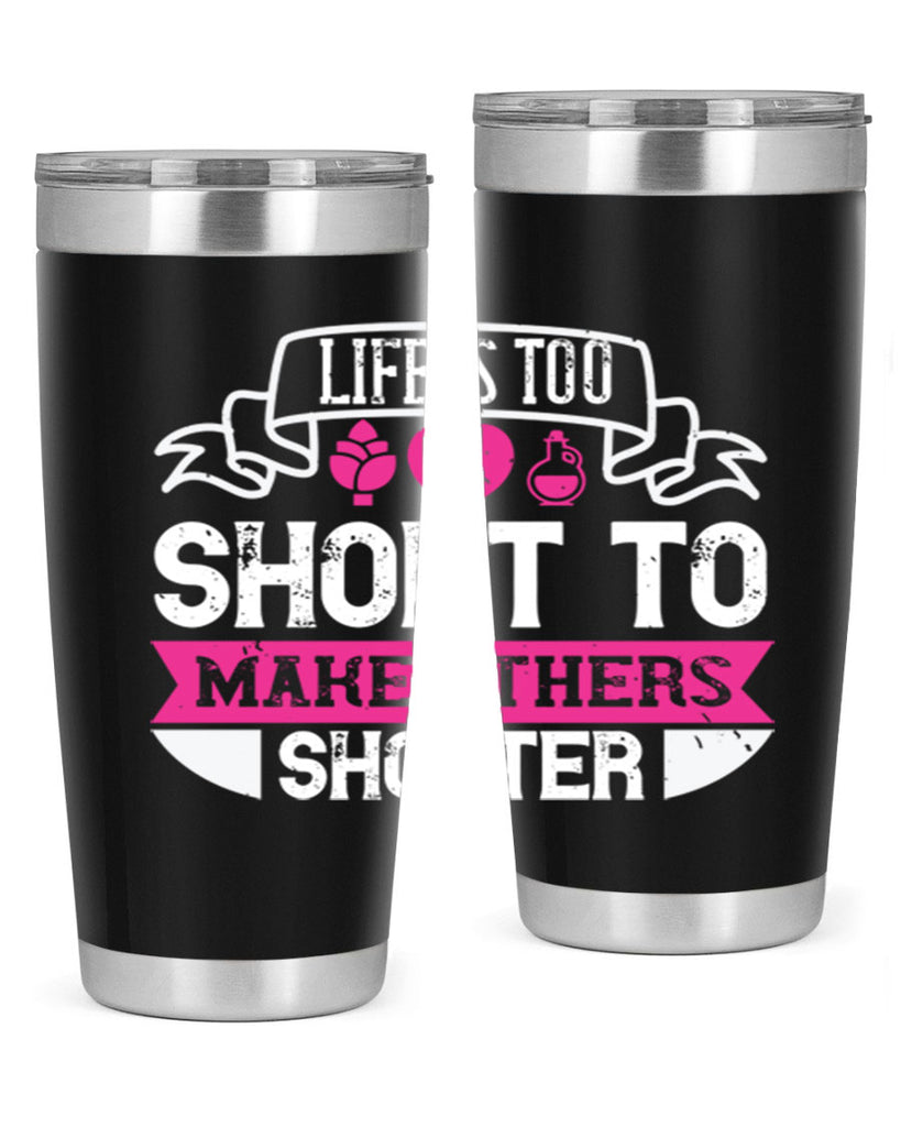 life is too short to make others shorter 124#- vegan- Tumbler