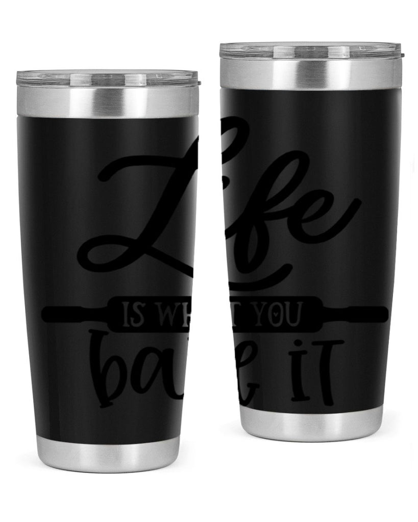 life is what you bake it 87#- kitchen- Tumbler