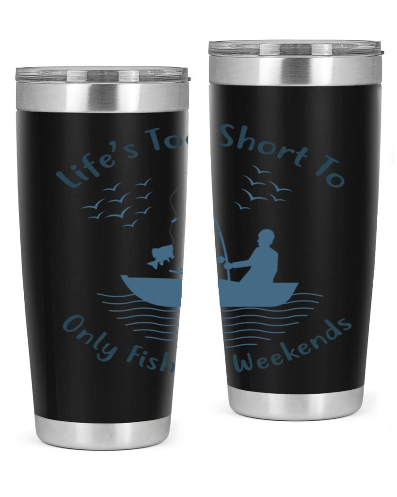 lifes too short 63#- fishing- Tumbler