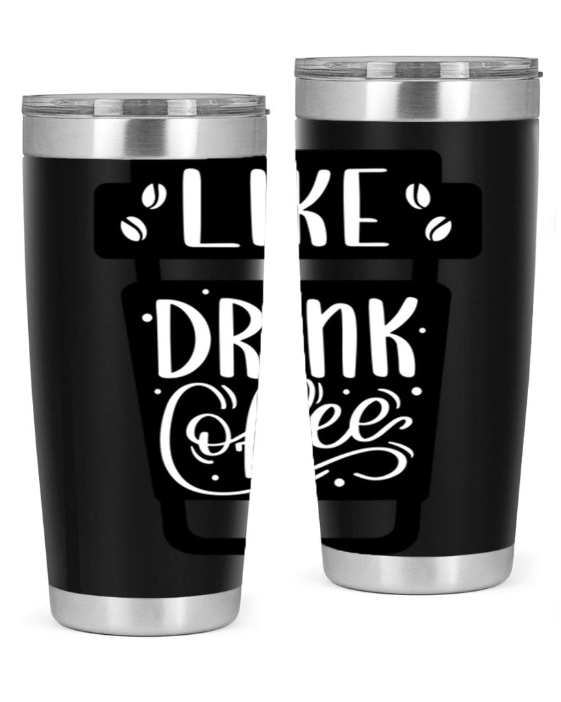 like drink coffee 72#- coffee- Tumbler