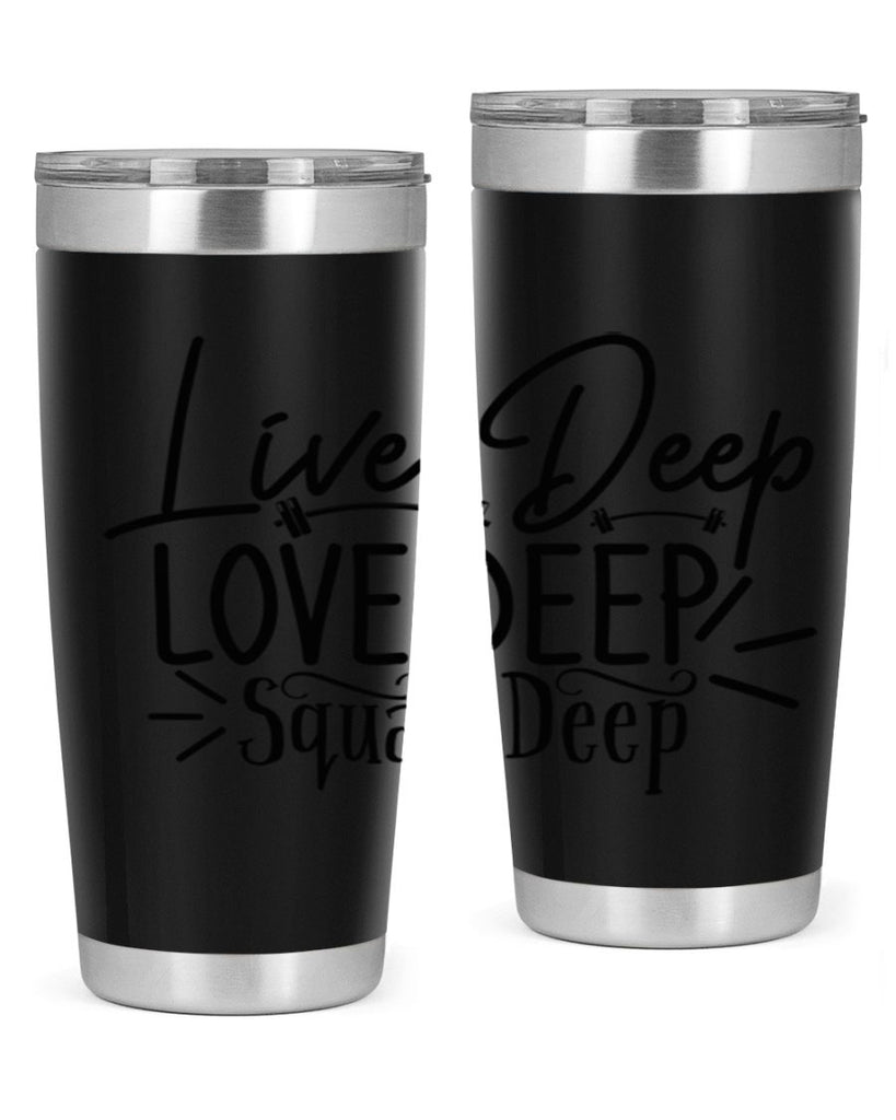 live deep love deep squat deep 31#- gym- Tumbler