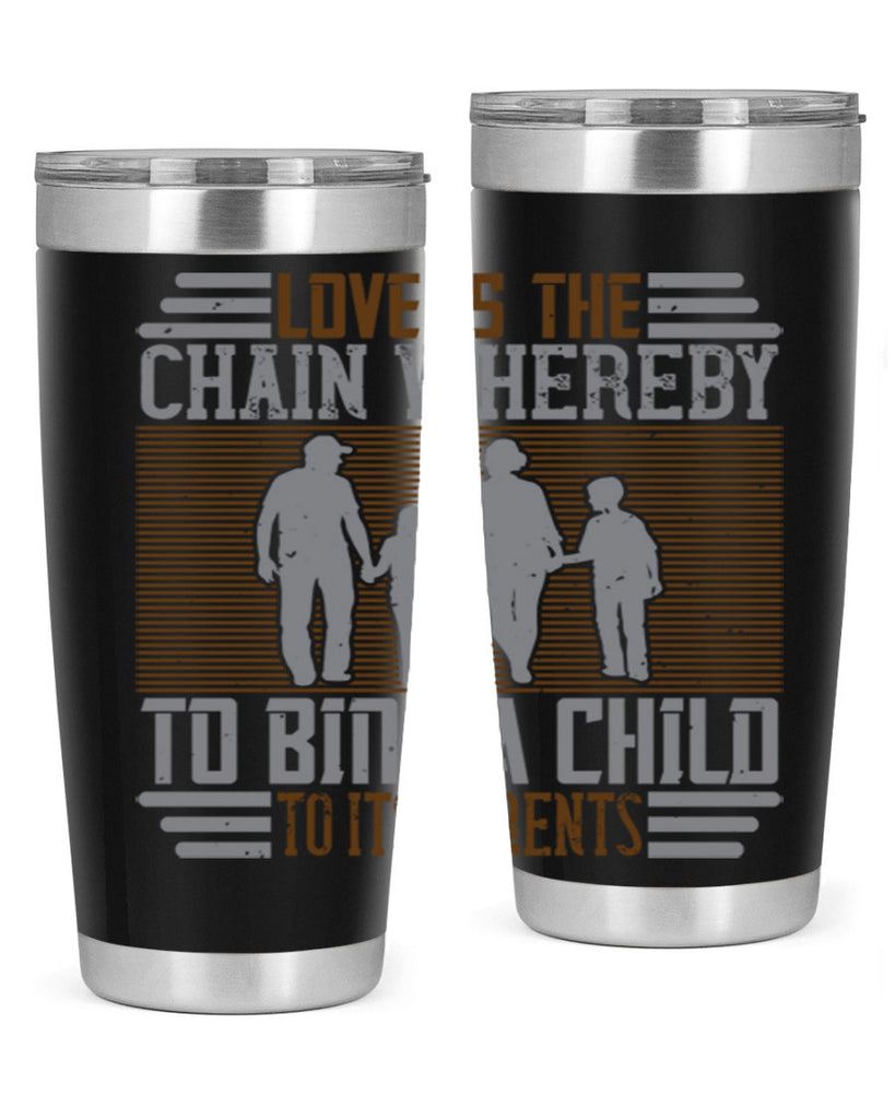 love is the chain whereby to bind a child to its parents 42#- Parents Day- Tumbler