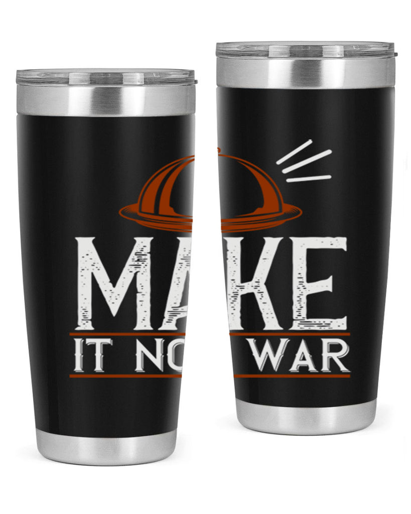 make it not war 16#- cooking- Tumbler