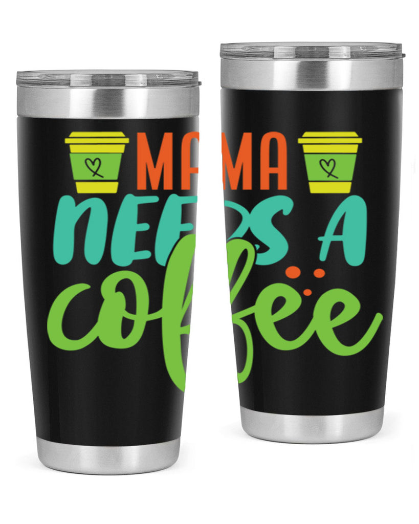 mama needs a coffee 384#- mom- Tumbler