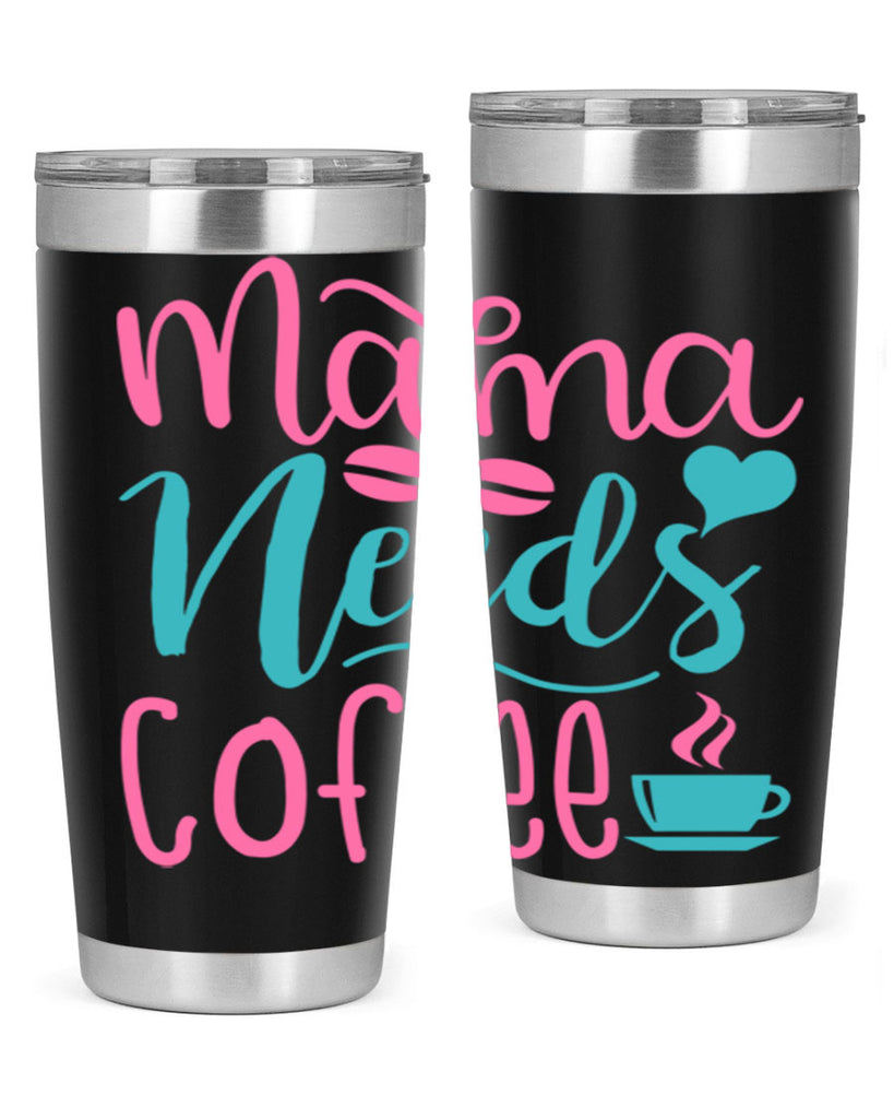 mama needs coffee 192#- coffee- Tumbler