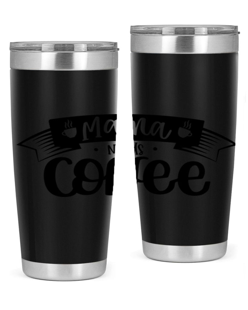 mama needs coffee 67#- coffee- Tumbler