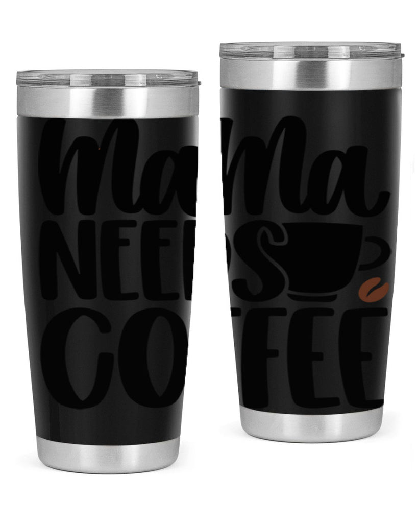 mama needs coffee 68#- coffee- Tumbler