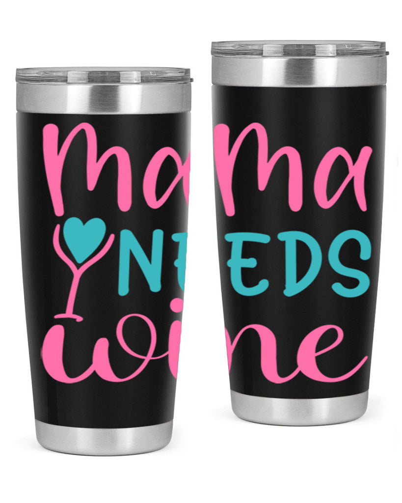 mama needs wine 322#- mom- Tumbler