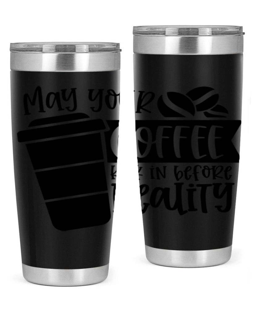 may your coffee kick in before reality 64#- coffee- Tumbler