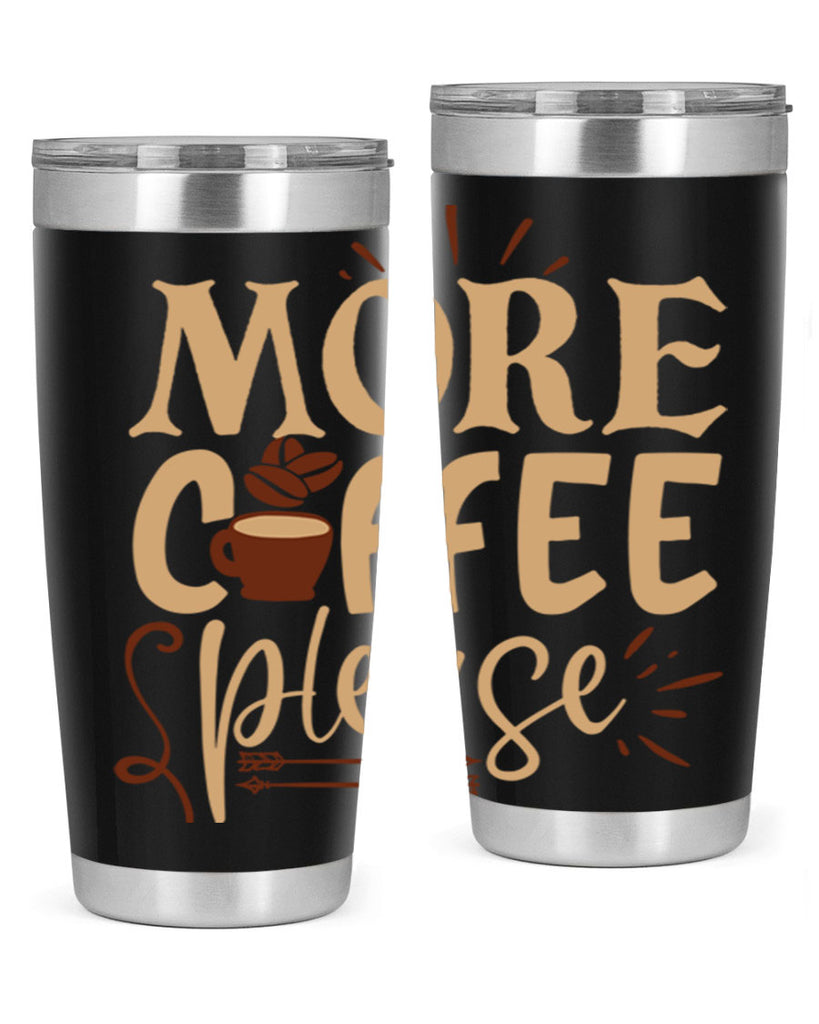 more coffee please 203#- coffee- Tumbler