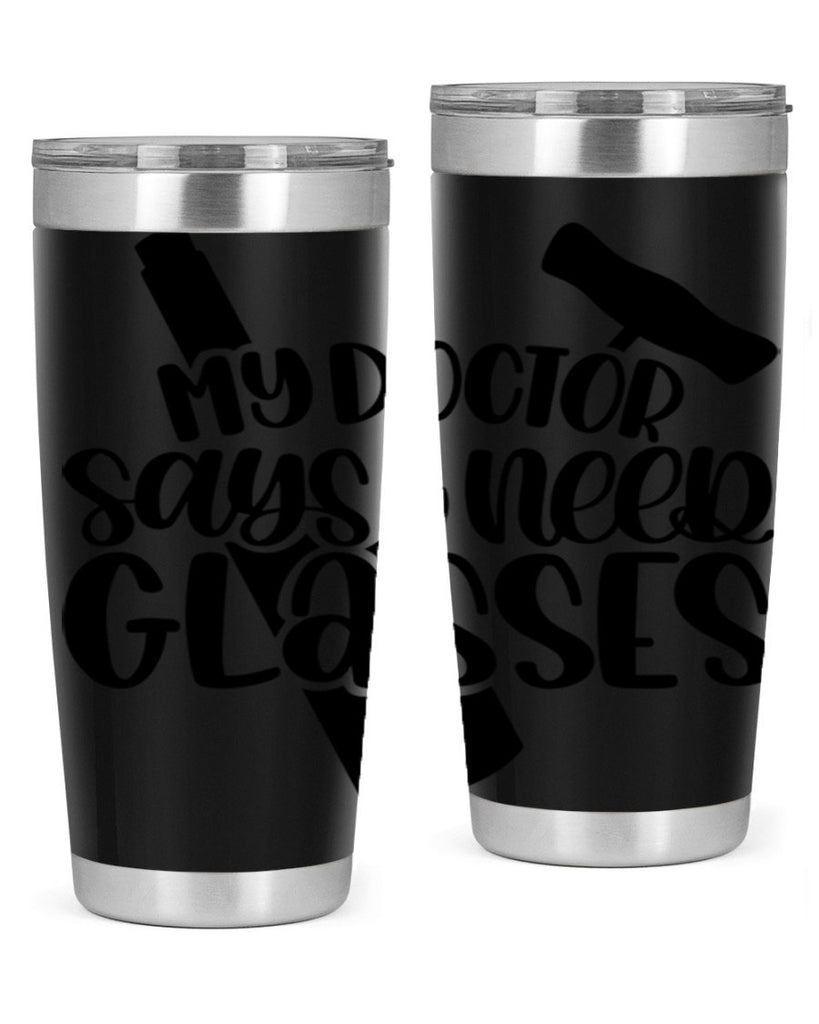 my doctor says i need glasses 36#- wine- Tumbler