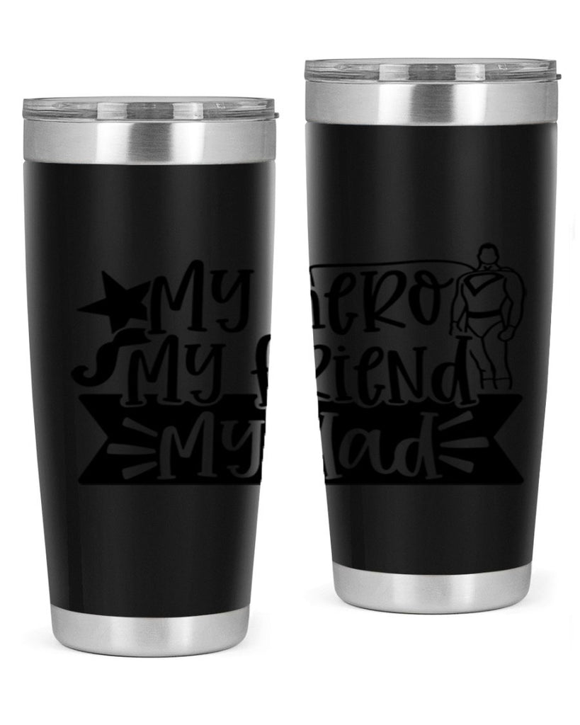 my hero my friend my dad 25#- fathers day- Tumbler