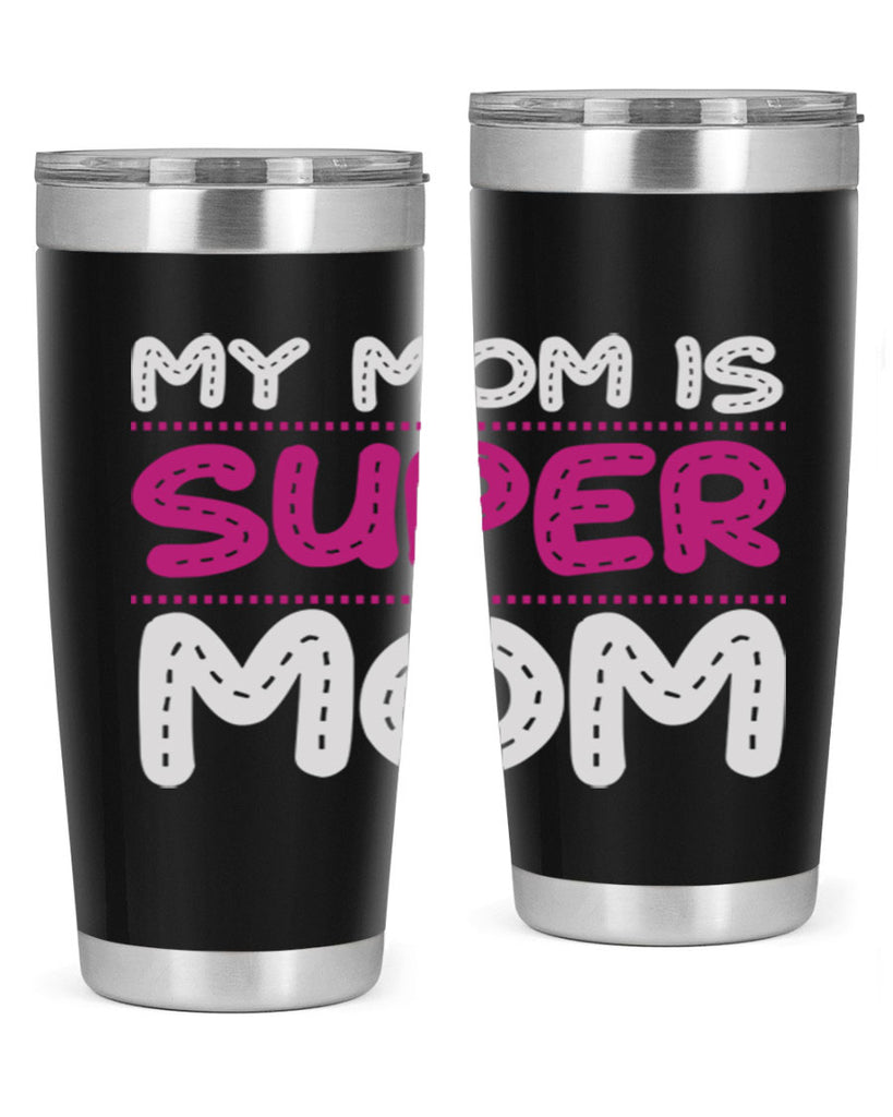 my mom is super mom 90#- mom- Tumbler