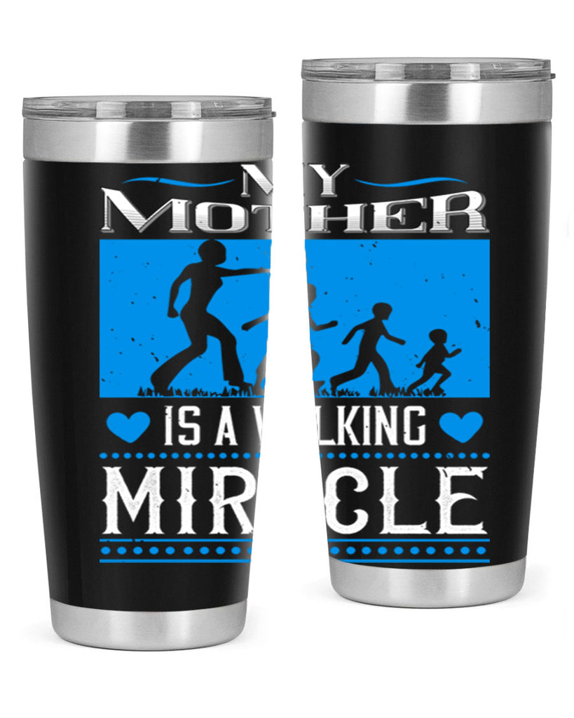 my mother is a walking miracle 45#- mothers day- Tumbler