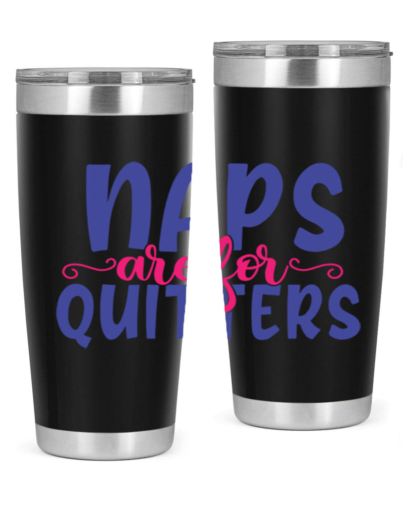 naps are for quitters 371#- mom- Tumbler