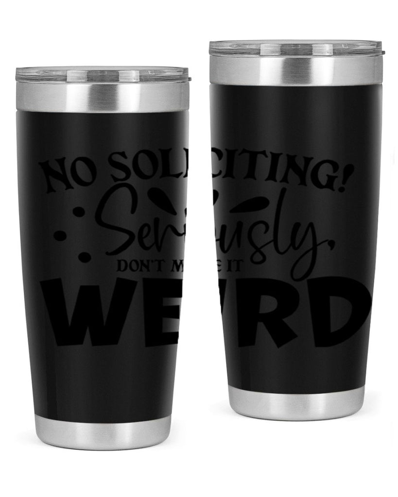 no soliciting seriously dont make it weird 59#- home- Tumbler