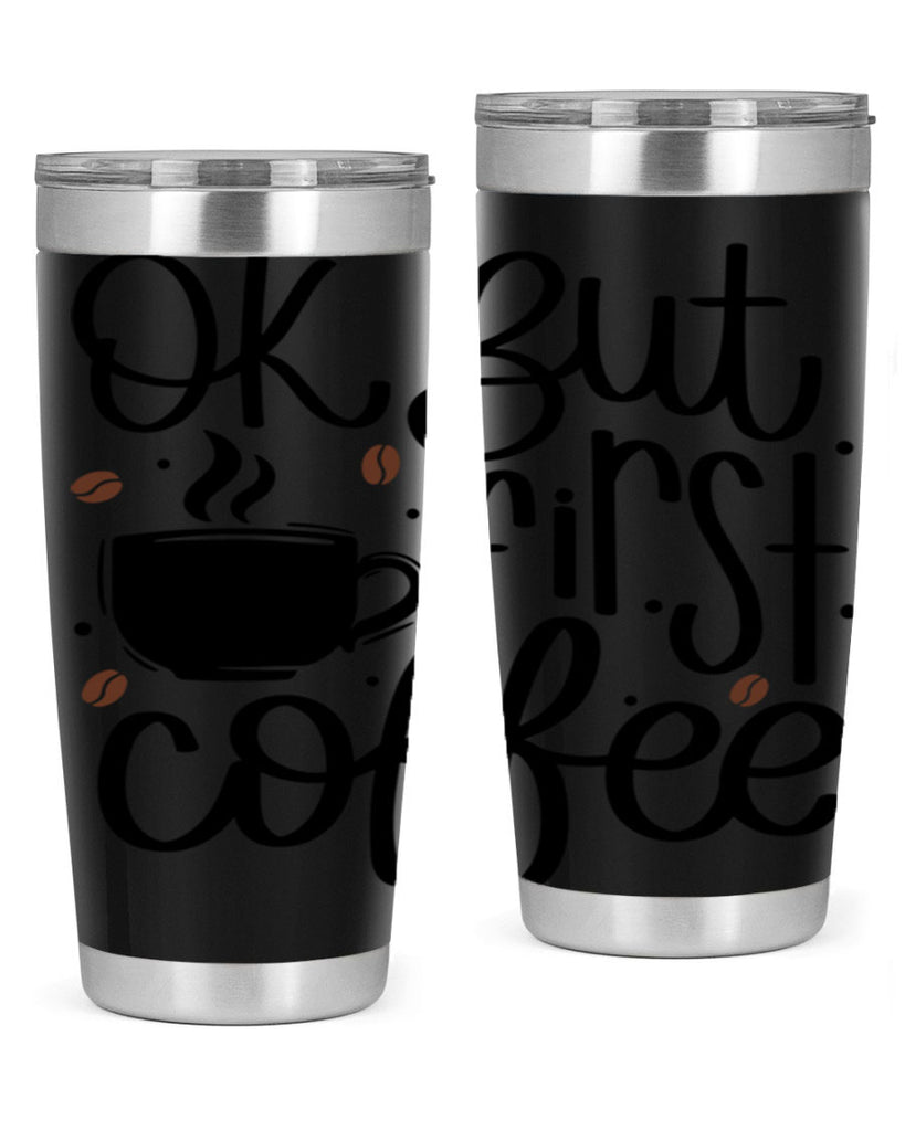 ok but first coffee 53#- coffee- Tumbler