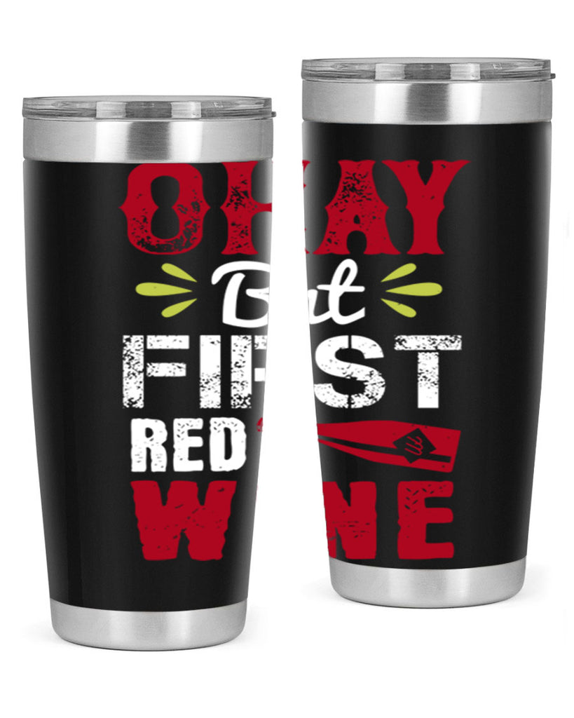 okay but first red wine 124#- wine- Tumbler