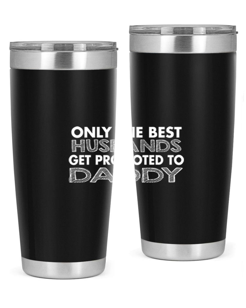 only the best husbands got promoted to daddy 72#- dad- Tumbler