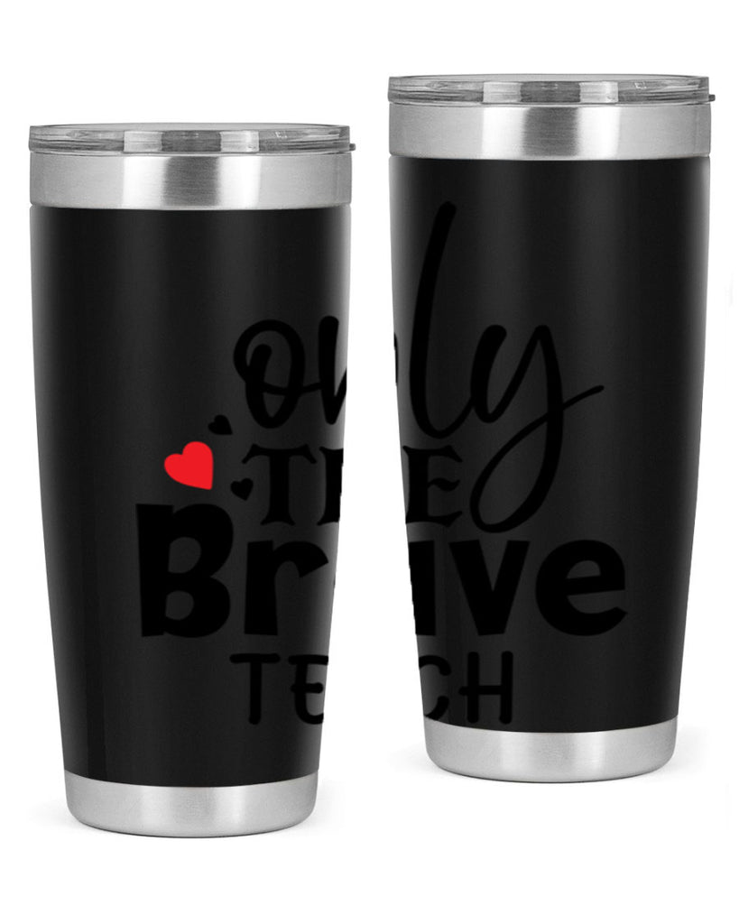 only the brave teach Style 153#- teacher- tumbler