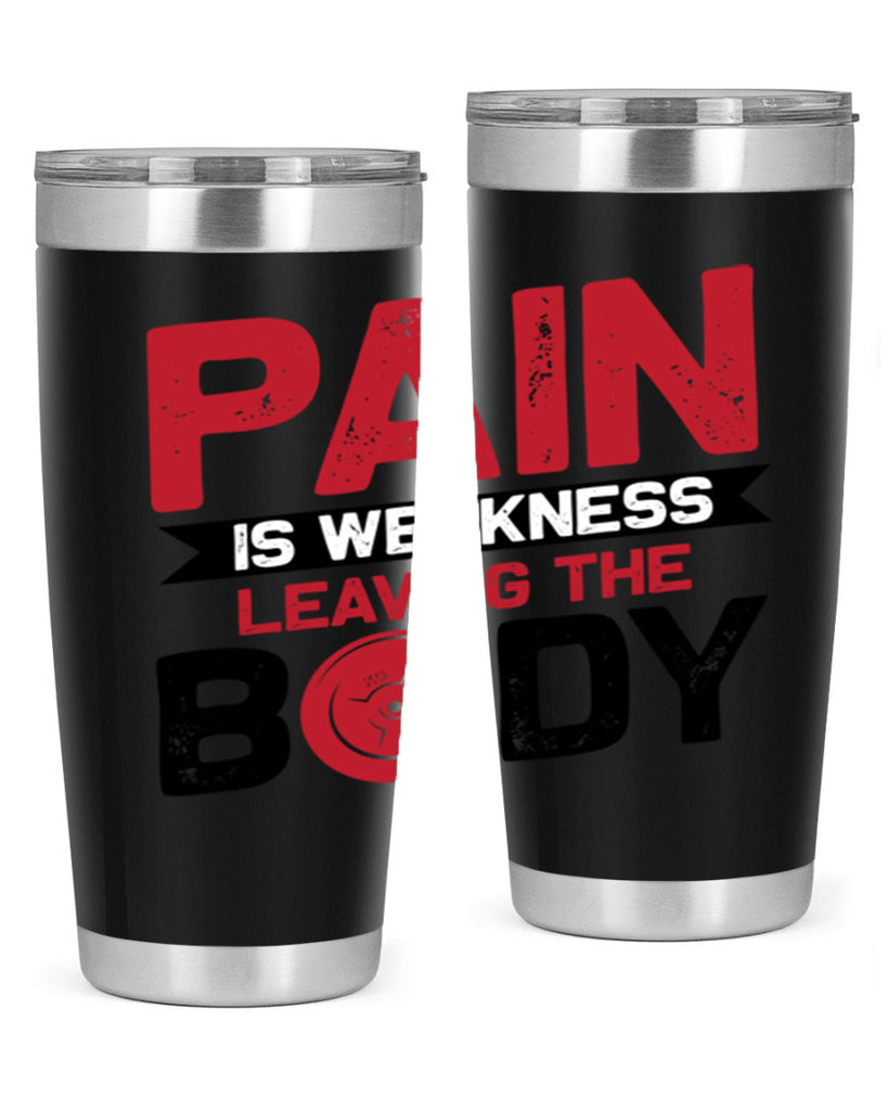 pain is weakness leaving the body 4#- gym- Tumbler