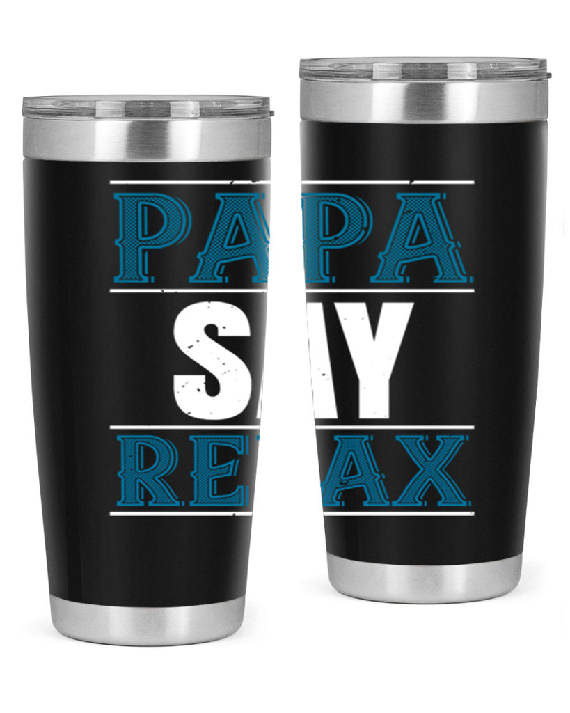 papa say lelax 16#- grandpa - papa- Tumbler