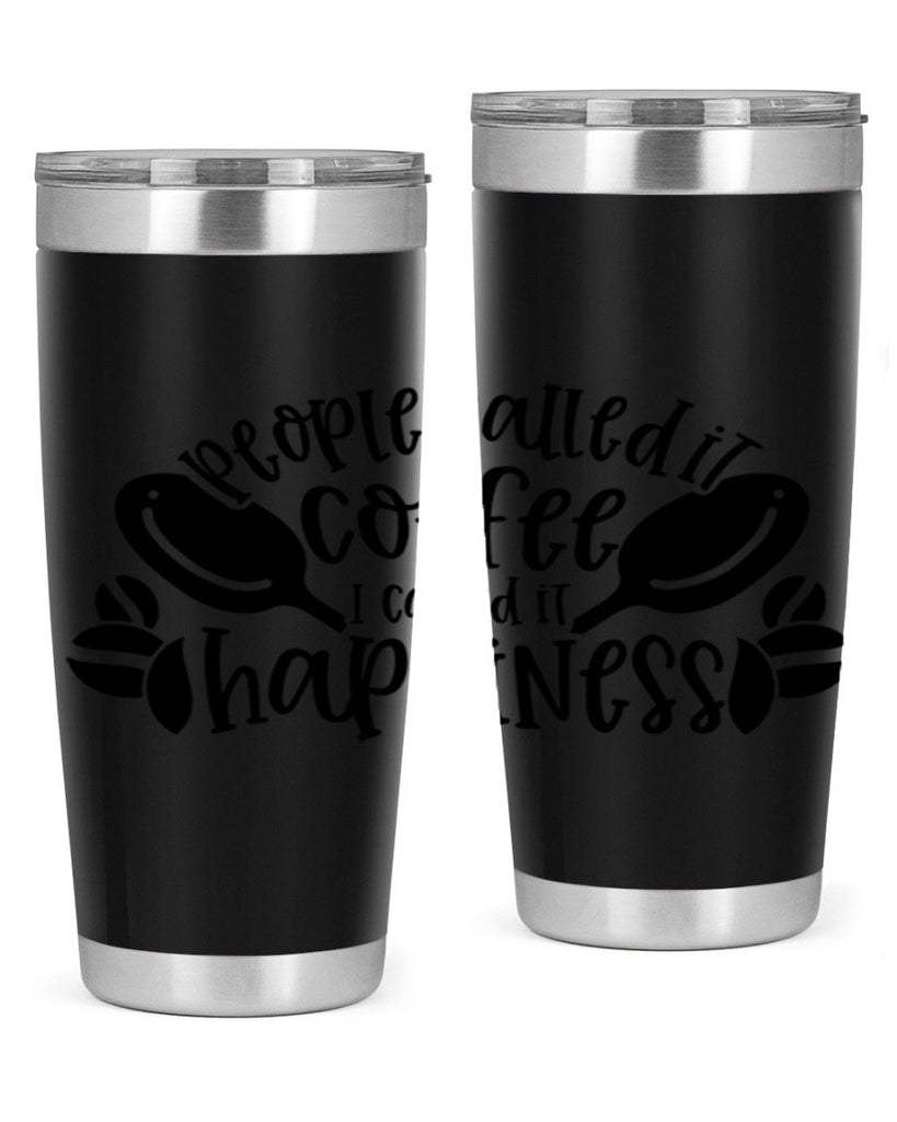 people called it coffee i called it happiness 47#- coffee- Tumbler