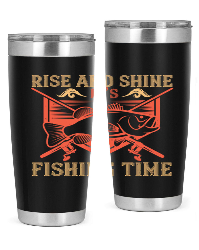 rise and shine it’s fishing time 237#- fishing- Tumbler