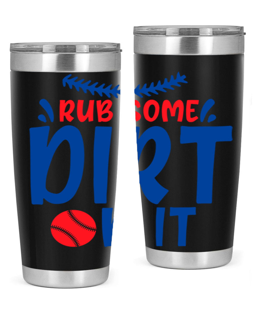 rub some dirt on it 2030#- baseball- Tumbler