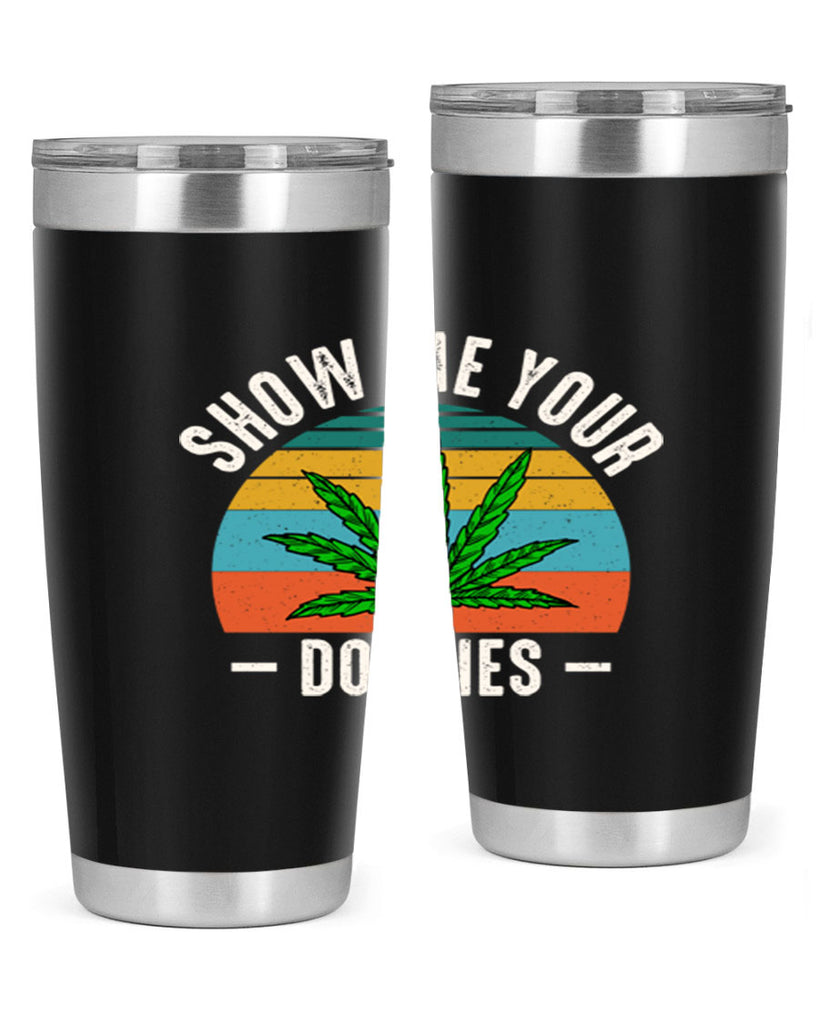 show me your doobies 230#- marijuana- Tumbler