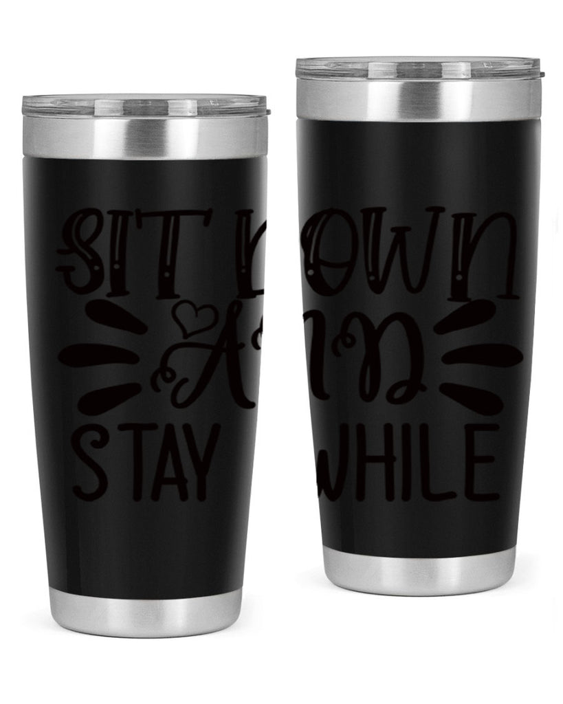 sit down and stay awhile 95#- home- Tumbler