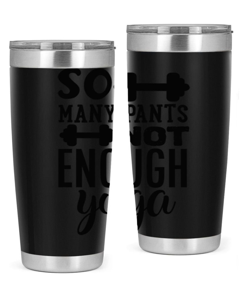 so many pants not enough yoga 20#- gym- Tumbler