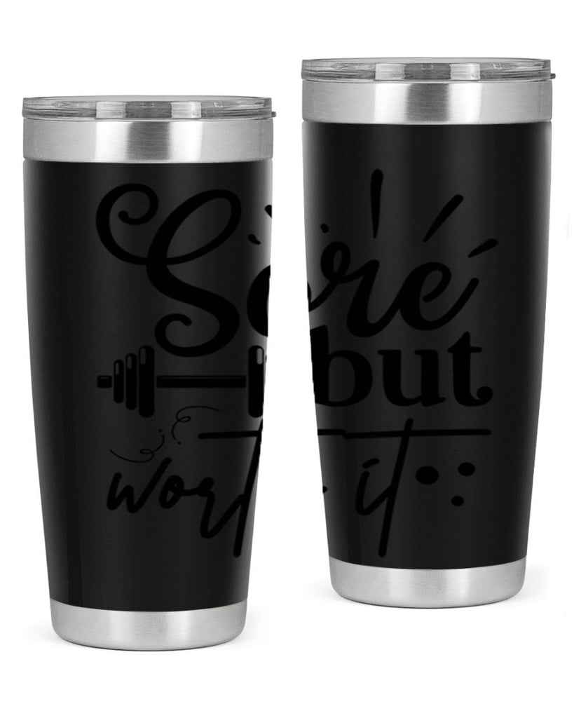 sore but worth it 17#- gym- Tumbler