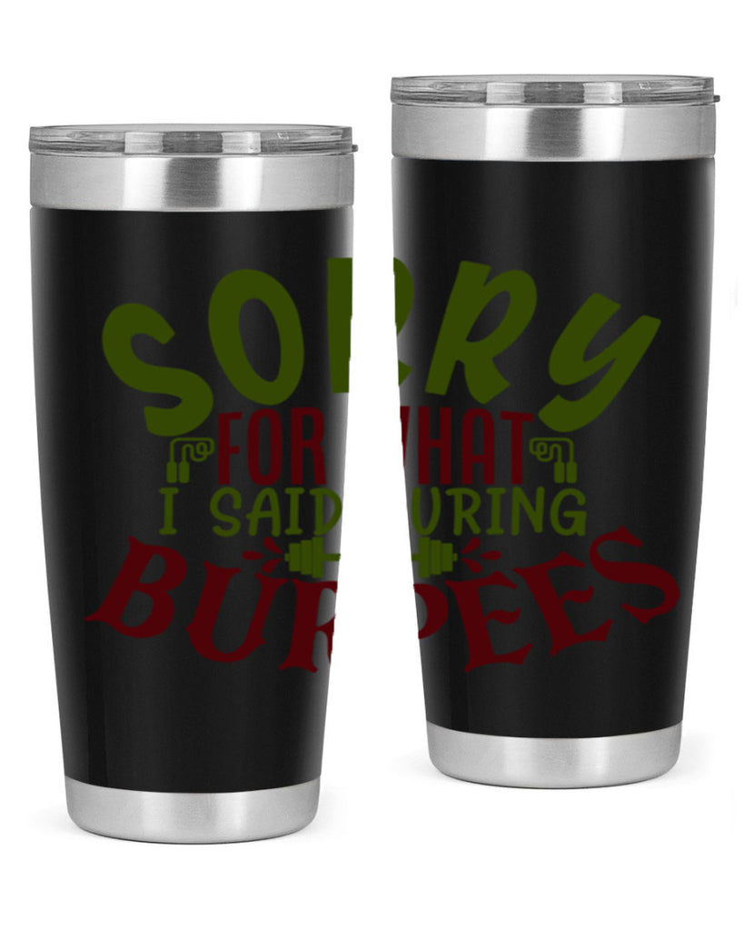 sorry for what i said during burpees 16#- gym- Tumbler