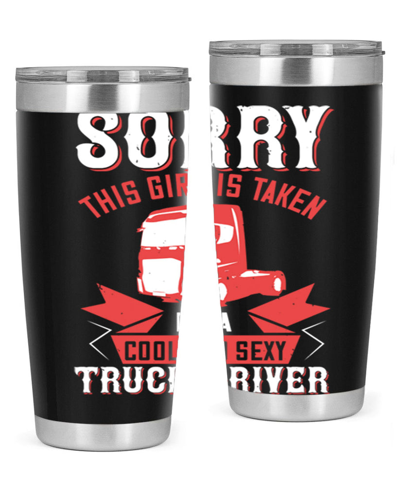 sorry this girl is taken by a cool and sexy truck driver Style 22#- truck driver- tumbler