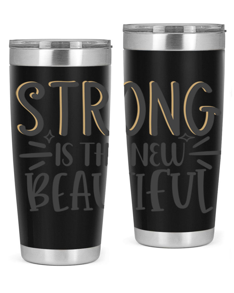 strong is the new beautiful Style 68#- motivation- Tumbler