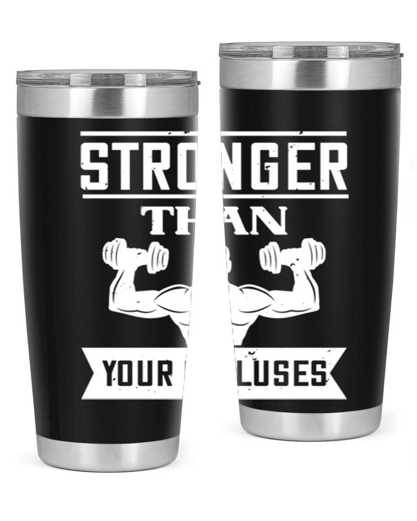 stronger than your excluses 71#- gym- Tumbler