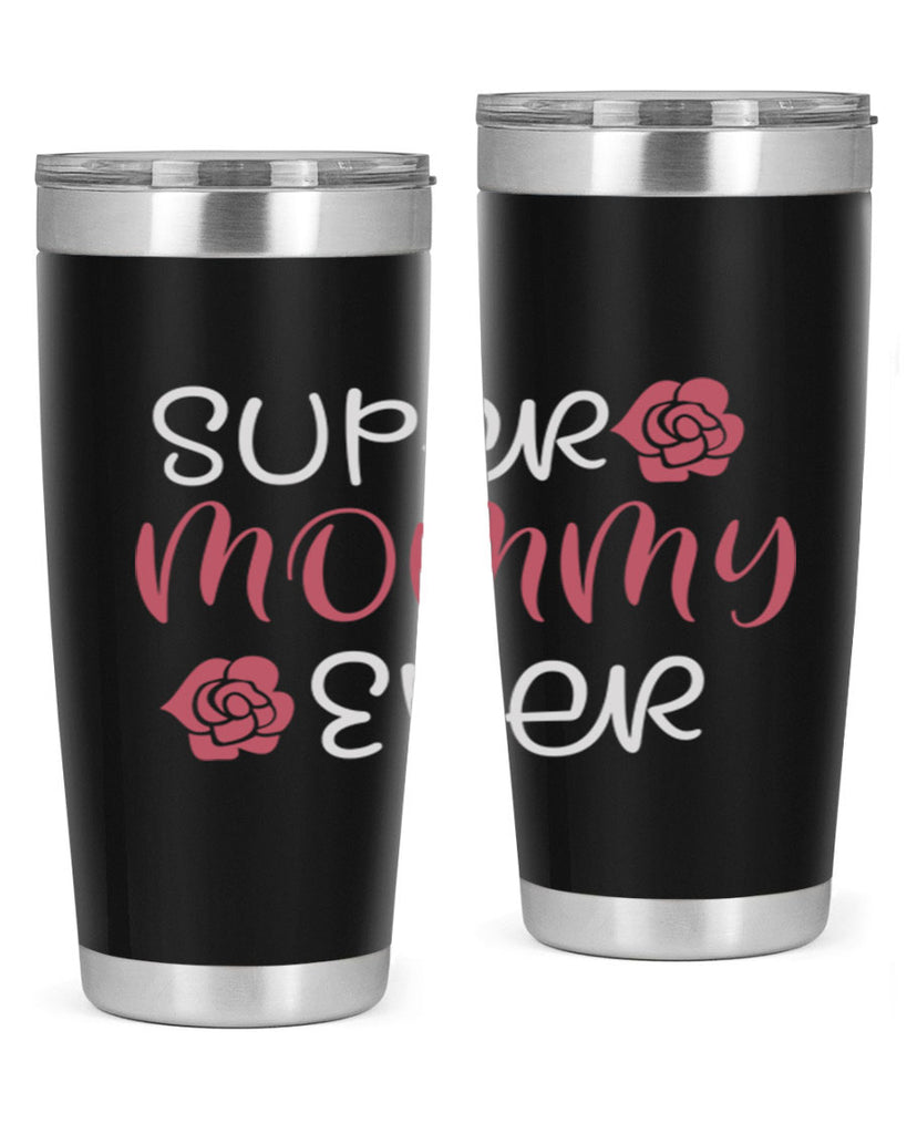 super mommy ever 65#- mom- Tumbler